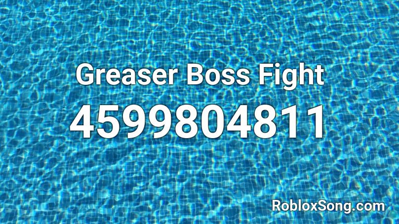 Greaser Boss Fight Roblox ID