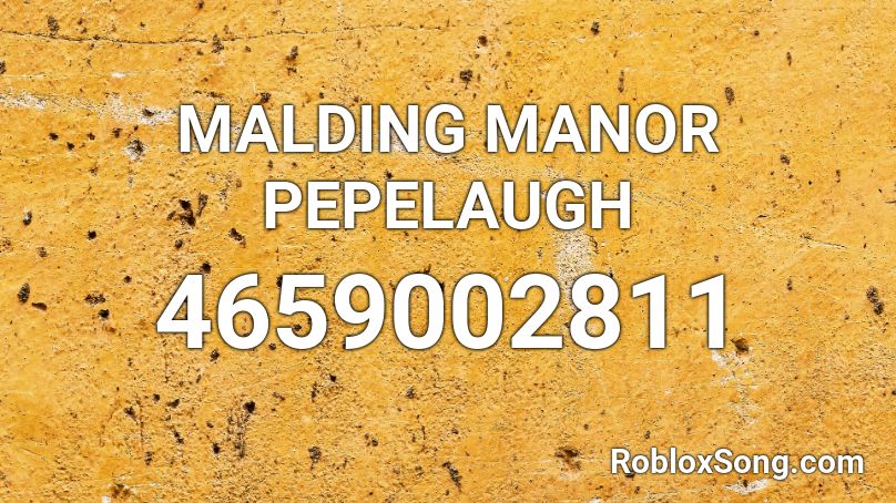 MALDING MANOR PEPELAUGH Roblox ID