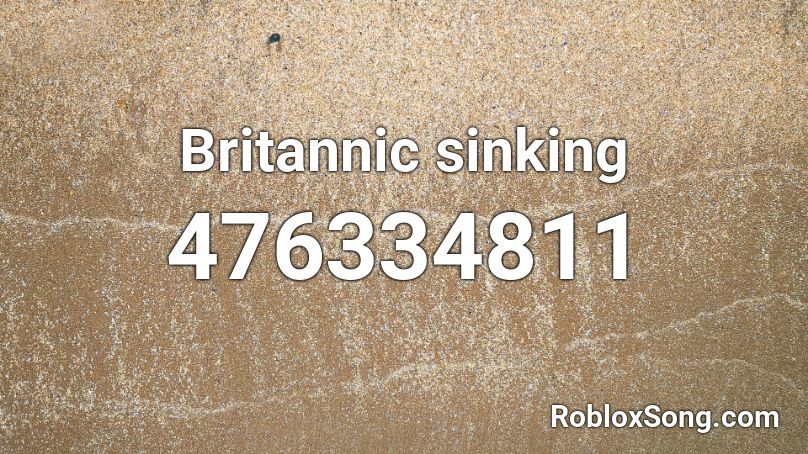 Britannic sinking Roblox ID