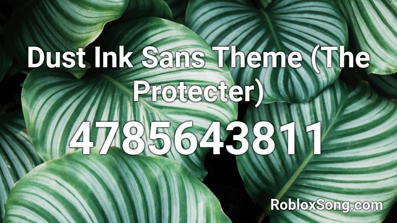 Dust Ink Sans Theme The Protecter Roblox Id Roblox Music Codes - dust sans theme roblox