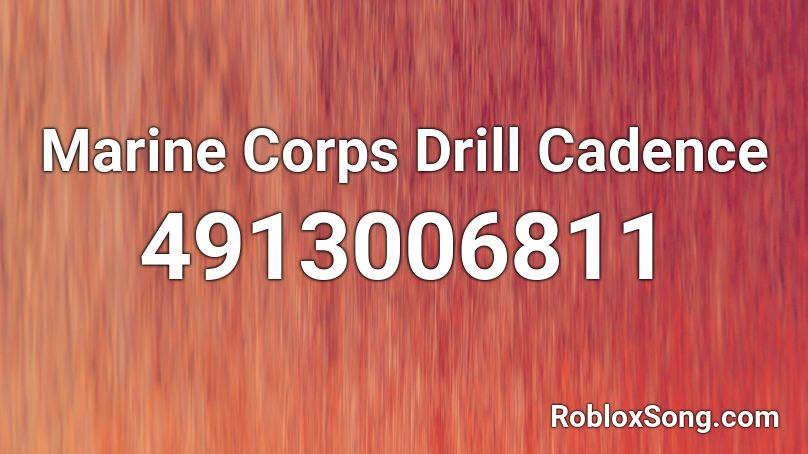 Marine Corps Drill Cadence Roblox Id Roblox Music Codes - marine corps song roblox id