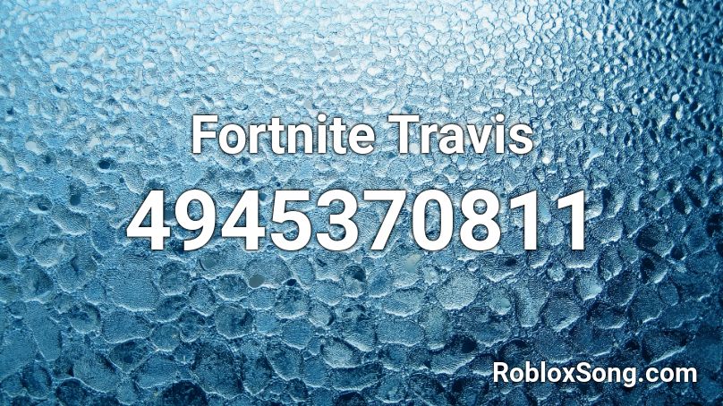 Fortnite Travis Roblox ID