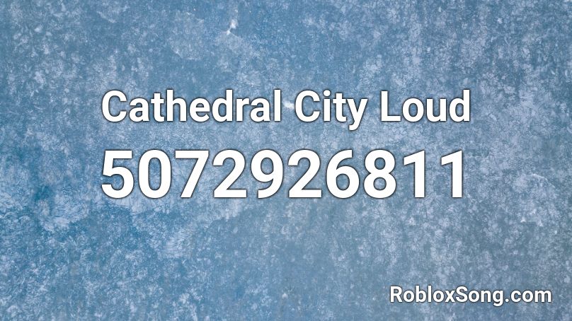 Cathedral City Loud Roblox ID