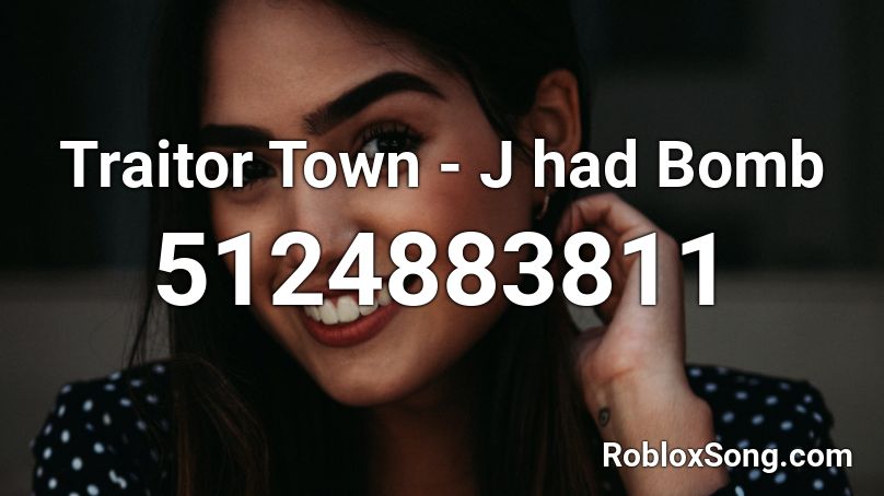 Traitor Town - J had Bomb Roblox ID
