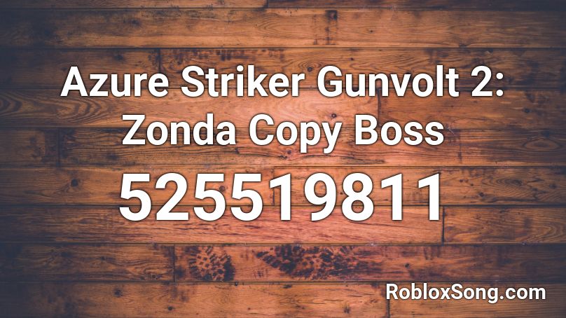 Azure Striker Gunvolt 2: Zonda Copy Boss Roblox ID