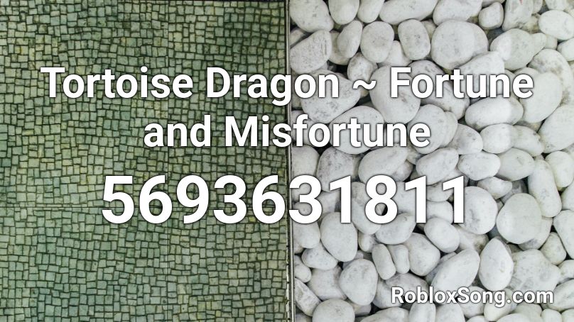 Tortoise Dragon ~ Fortune and Misfortune  Roblox ID
