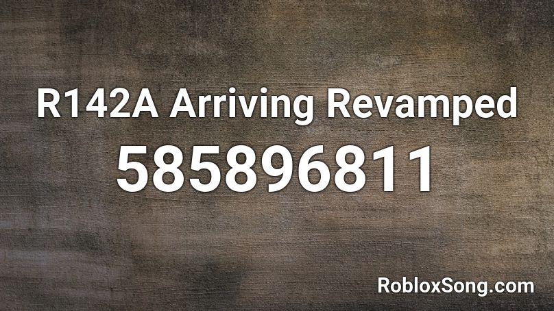 R142A Arriving Revamped Roblox ID