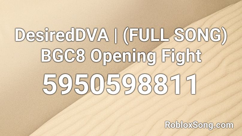 Desireddva Full Song Bgc8 Opening Fight Roblox Id Roblox Music Codes - bgc fight music roblox id