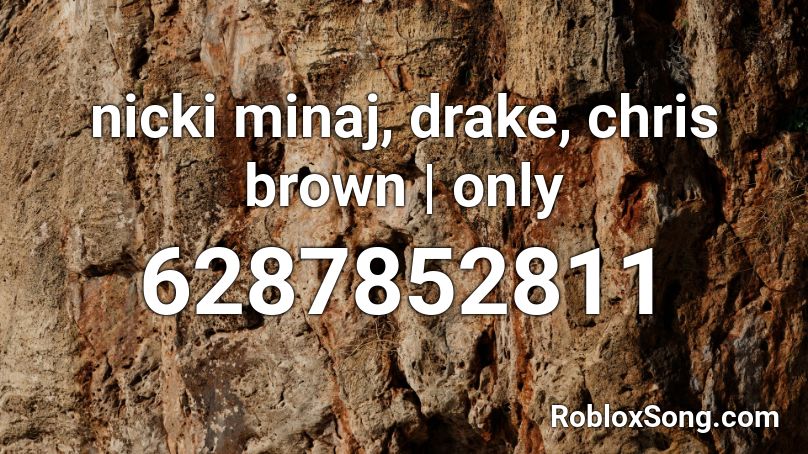 only | nicki minaj, drake, chris brown Roblox ID