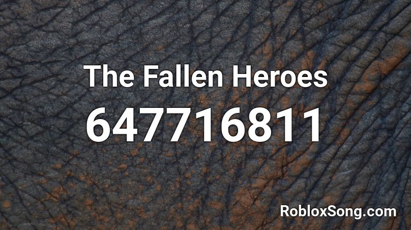 The Fallen Heroes Roblox ID