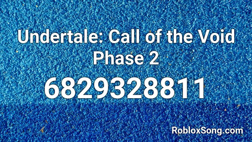 Undertale: Call of the Void - Phase 2 Roblox ID