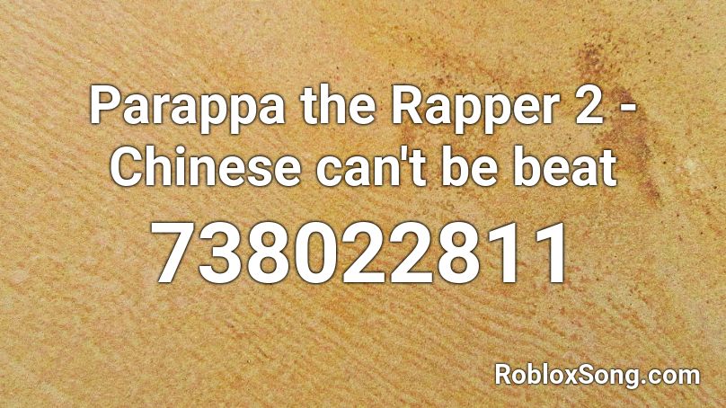 Parappa the Rapper 2 - Chinese can't be beat Roblox ID