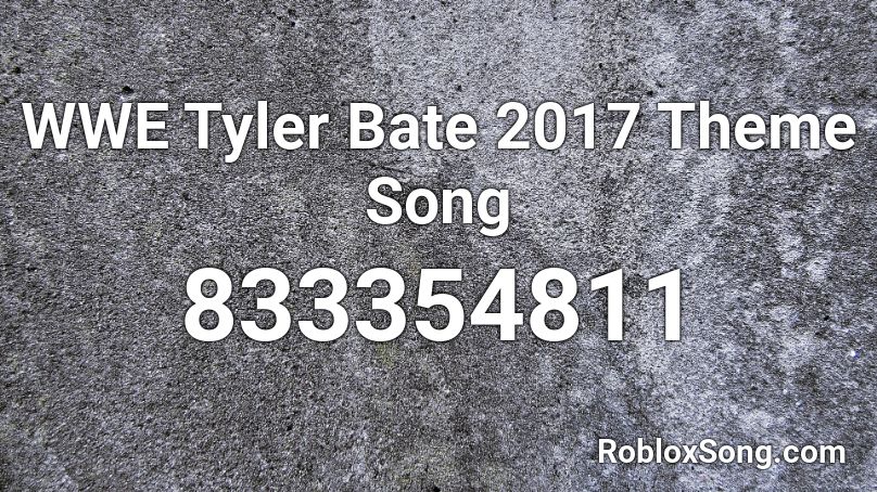WWE Tyler Bate 2017 Theme Song Roblox ID