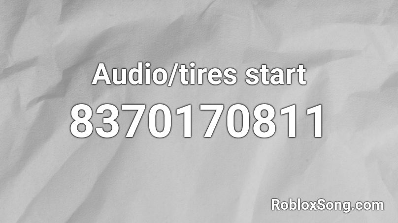 Audio/tires start Roblox ID