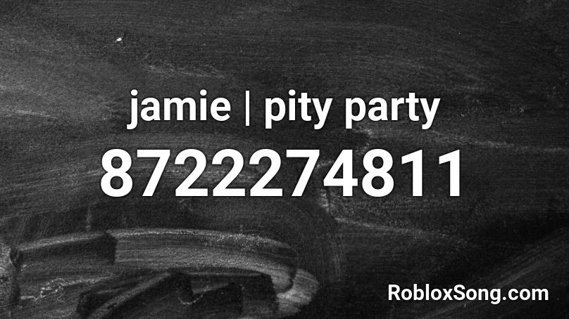 jamie | pity party Roblox ID