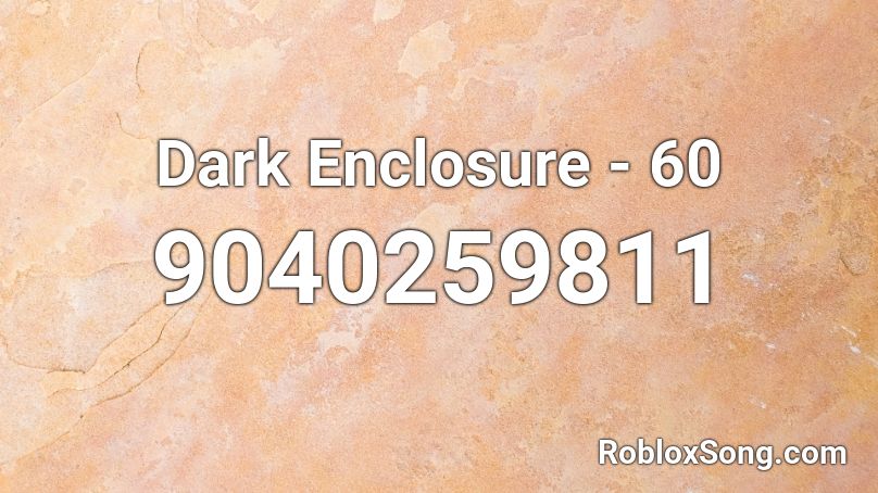 Dark Enclosure - 60 Roblox ID