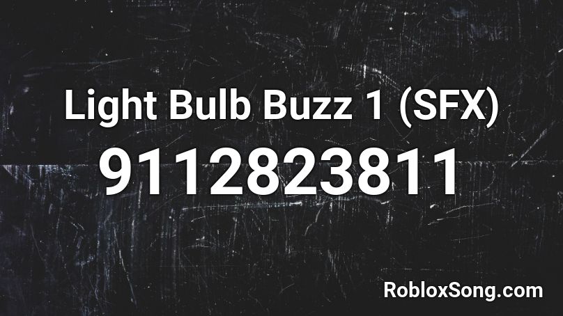 Light Bulb Buzz 1 (SFX) Roblox ID