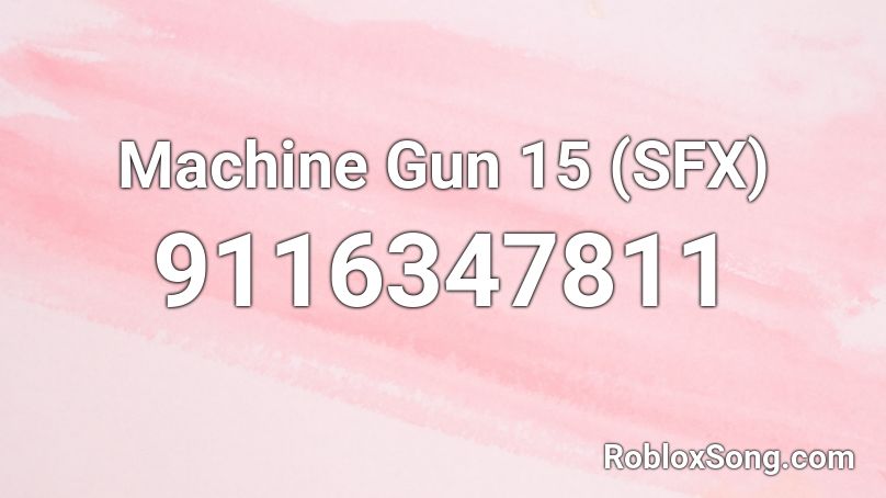 Machine Gun 15 (SFX) Roblox ID