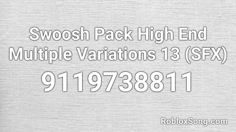 Swoosh Pack High End Multiple Variations 13 (SFX) Roblox ID