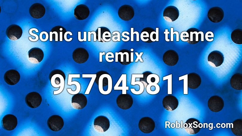 Sonic unleashed theme remix Roblox ID