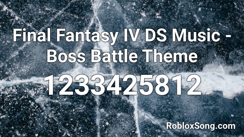 Final Fantasy IV DS Music - Boss Battle Theme  Roblox ID