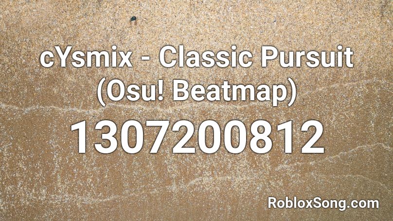 cYsmix - Classic Pursuit (Osu! Beatmap) Roblox ID