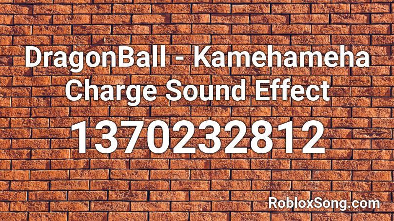 Dragonball Kamehameha Charge Sound Effect Roblox Id Roblox Music Codes - roblox kamehameha audio