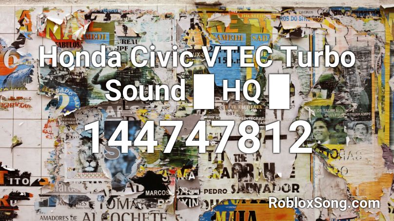 Honda Civic VTEC Turbo Sound █ HQ █ Roblox ID