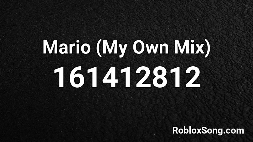 Mario (My Own Mix) Roblox ID