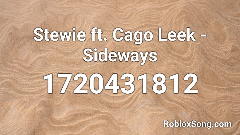 Stewie ft. Cago Leek - Sideways Roblox ID