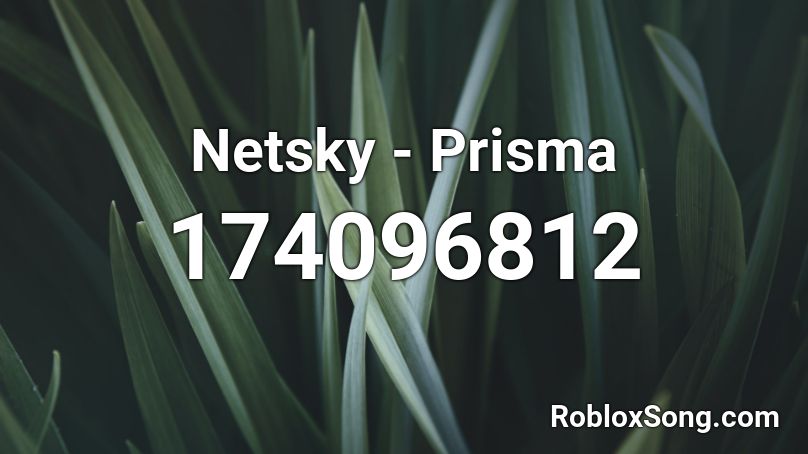 Netsky - Prisma Roblox ID