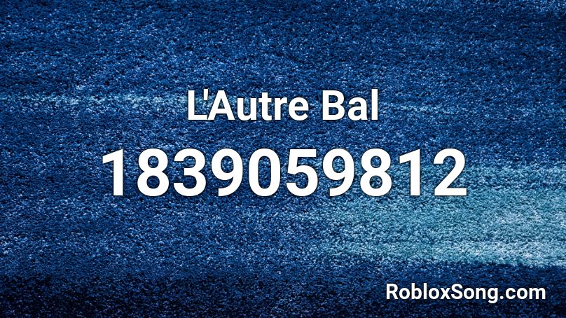 L'Autre Bal Roblox ID