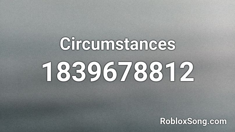 Circumstances Roblox ID