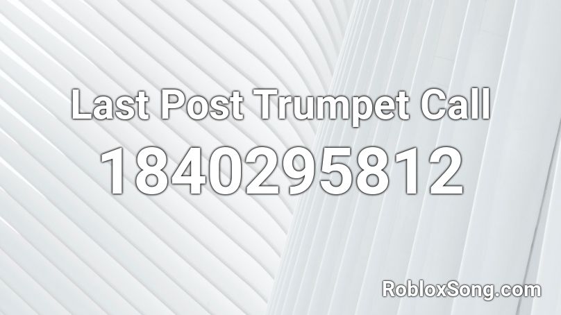 Last Post Trumpet Call Roblox ID