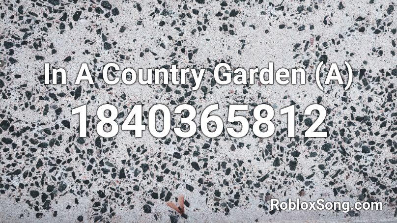 In A Country Garden (A) Roblox ID