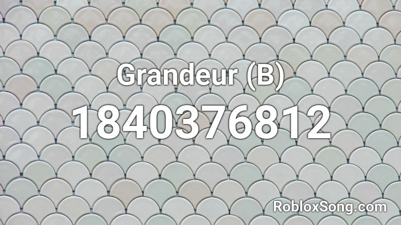 Grandeur (B) Roblox ID