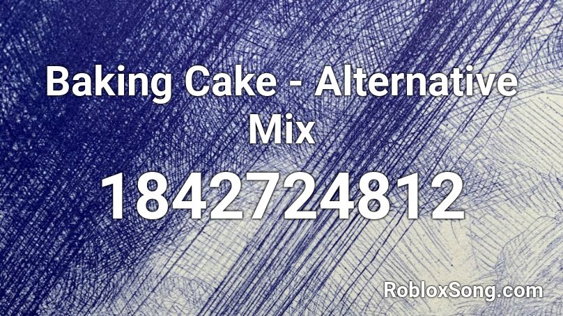 Baking Cake - Alternative Mix Roblox ID