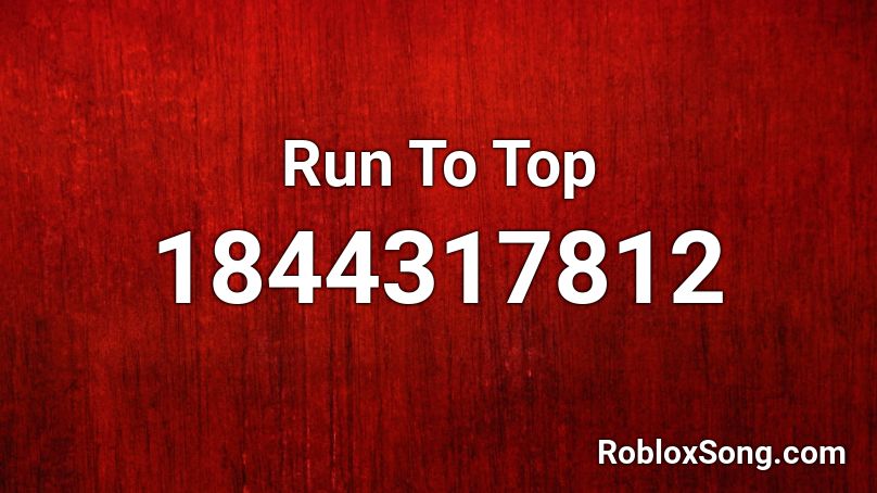 Run To Top Roblox ID