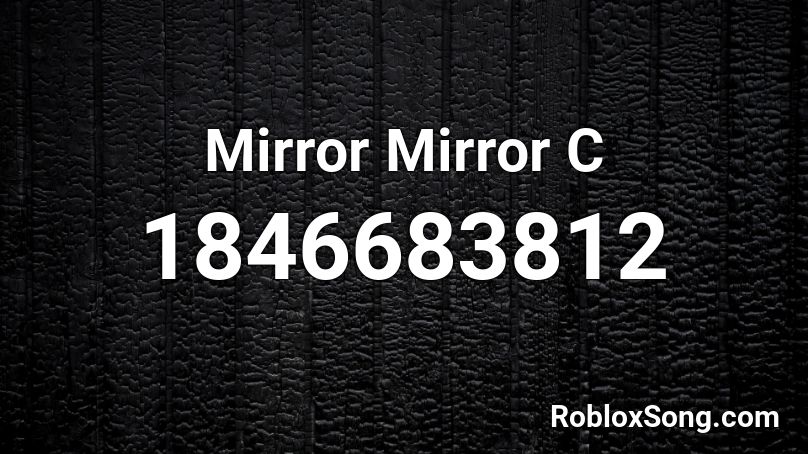 Mirror Mirror C Roblox ID