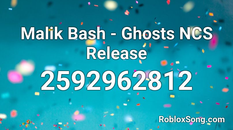 Malik Bash - Ghosts NCS Release Roblox ID