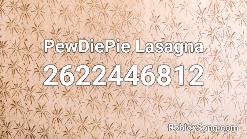 PewDiePie Lasagna Roblox ID