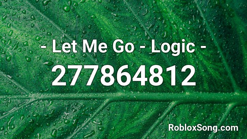 - Let Me Go - Logic - Roblox ID