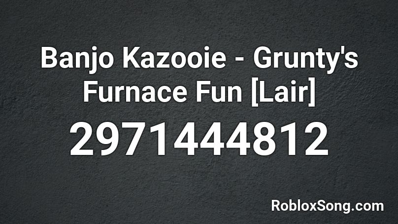 Banjo Kazooie - Grunty's Furnace Fun [Lair] Roblox ID