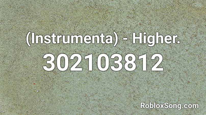 (Instrumenta) - Higher. Roblox ID