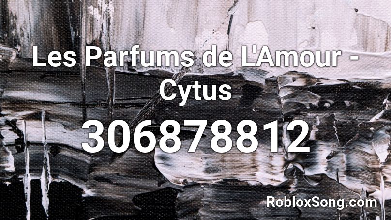 Les Parfums de L'Amour - Cytus Roblox ID