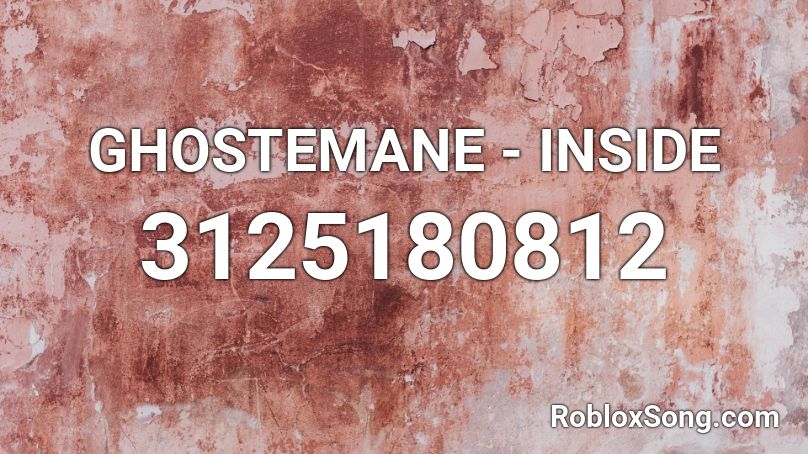 GHOSTEMANE - INSIDE  Roblox ID