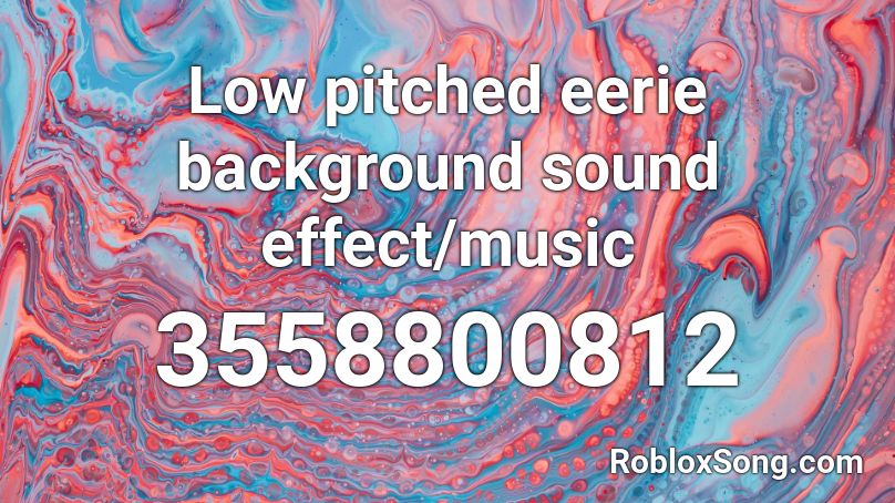 Low Pitched Eerie Background Sound Effect Music Roblox Id Roblox Music Codes - eerie noise roblox id