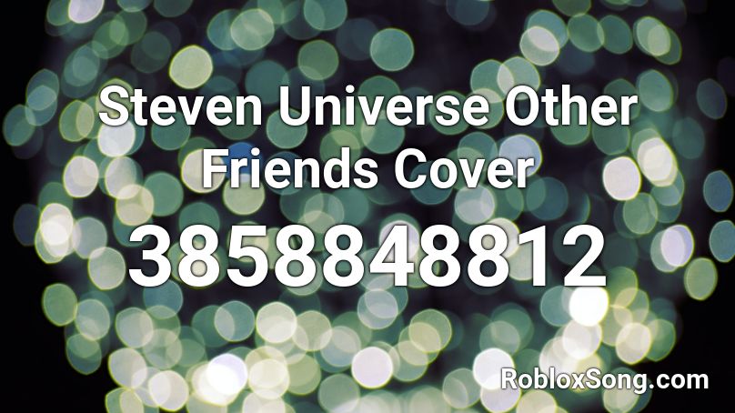 Steven Universe Other Friends Cover Roblox ID