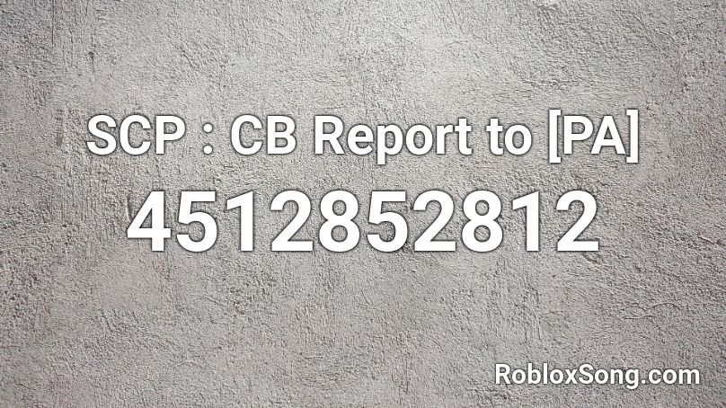 SCP : CB Report to [PA] Roblox ID