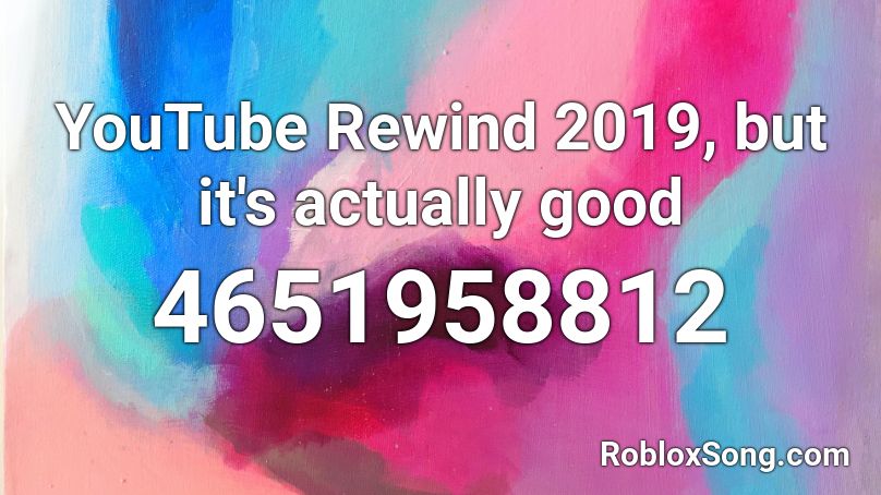 YouTube Rewind 2019, but it's actually good Roblox ID